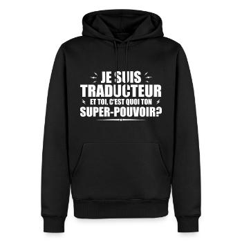 Je suis Traducteur. C'est quoi ton super pouvoir ? - Sweat à capuche Premium bio Homme - noir - Devant - Nico (187cm)
