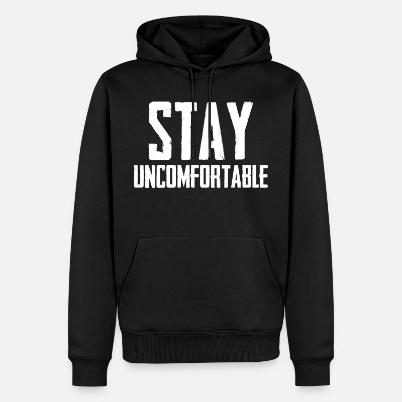 Stay Uncomfortable - Männer Premium Bio Hoodie - Schwarz