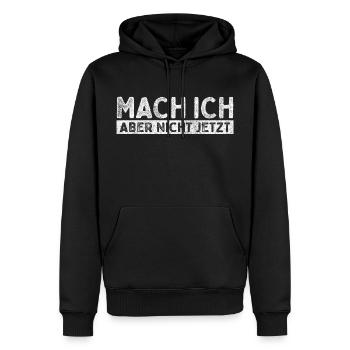 Mach ich – aber nicht jetzt | Lustiges Sprüche - Männer Premium Bio Hoodie - Schwarz - Vorne - Nico (187cm)