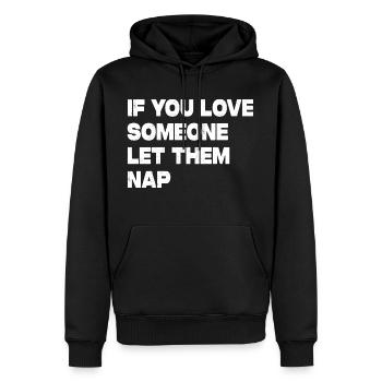 If You Love Someone Let Them Nap - Männer Premium Bio Hoodie - Schwarz - Vorne - Nico (187cm)