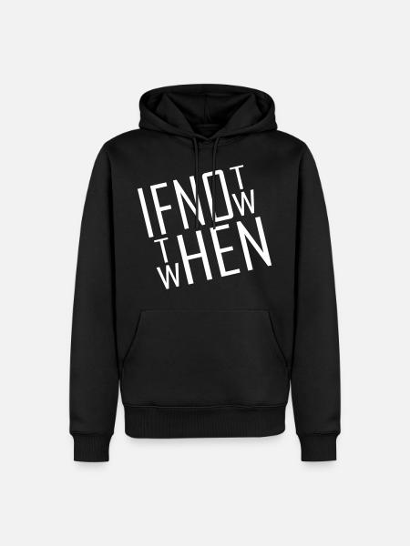If not now - Men’s Premium Organic Hoodie - black