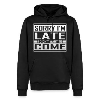 Sorry I m Late I Didn't Want To Come - Männer Premium Bio Hoodie - Schwarz - Vorne - Nico (187cm)
