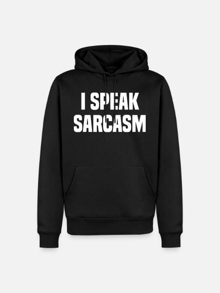 I Speak Sarcasm - Männer Premium Bio Hoodie - Schwarz