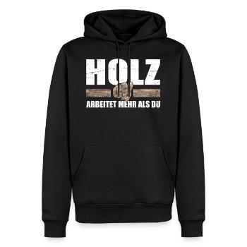 Holz arbeitet mehr als du - Tischler Holzfäller - Männer Premium Bio Hoodie - Schwarz - Vorne - Nico (187cm)