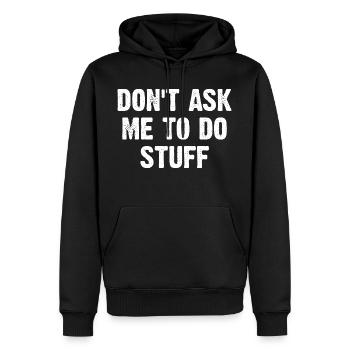 Don't Ask Me To Do Stuff - Männer Premium Bio Hoodie - Schwarz - Vorne - Nico (187cm)