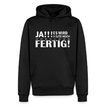 Ja es wird heute noch Fertig sein lustige Sprüche - Männer Premium Bio Hoodie - Schwarz - Vorne - Nico (187cm)