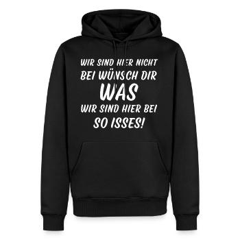 Wir sind hier nicht bei Wünsch dir was so isses - Männer Premium Bio Hoodie - Schwarz - Vorne - Nico (187cm)