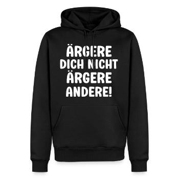 Ärgere dich nicht ärgere andrere lustiger Spruch - Männer Premium Bio Hoodie - Schwarz - Vorne - Nico (187cm)