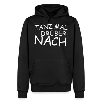 Lustiger Tanz mal drüber nach Musik Spruch - Männer Premium Bio Hoodie - Schwarz - Vorne - Nico (187cm)