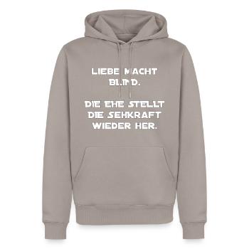Lustiger Spruch über blinde Liebe und die Ehe - Männer Premium Bio Hoodie - Taupe - Vorne - Nico (187cm)