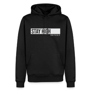 Stay High And Fuck It - Männer Premium Bio Hoodie - Schwarz - Vorne - Nico (187cm)