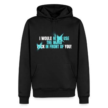 I would never use the Word Fuck in front of you - Männer Premium Bio Hoodie - Schwarz - Vorne - Nico (187cm)