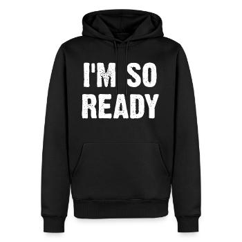 I'm So Ready - Männer Premium Bio Hoodie - Schwarz - Vorne - Nico (187cm)
