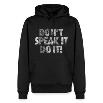 DONT SPEAK IT DO IT! - Männer Premium Bio Hoodie - Schwarz - Vorne - Nico (187cm)