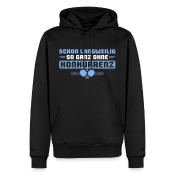 Tischtennis Langweilig ohne Konkurrenz - Männer Premium Bio Hoodie - Schwarz - Vorne - Nico (187cm)