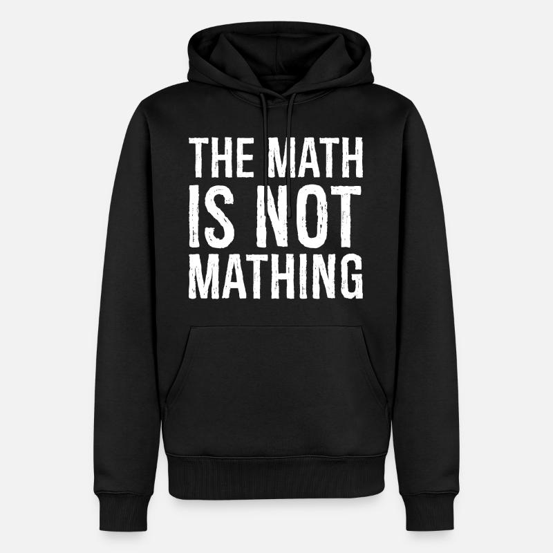 the math is not mathing - Männer Premium Bio Hoodie - Schwarz