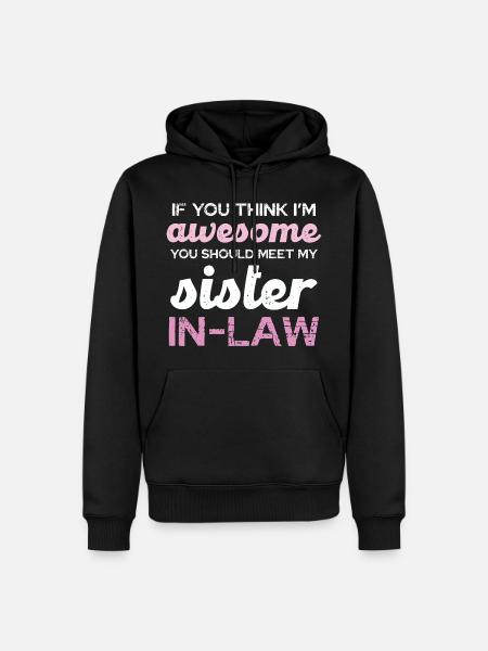 Sister-in-Law Spruch Shirt - Männer Premium Bio Hoodie - Schwarz