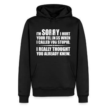 I Hurt Your Fellings When I Called You Stupid - Sweat à capuche Premium bio Homme - noir - Devant - Nico (187cm)