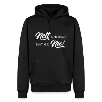 Nett kann ich auch, bringt mir aber nix - Männer Premium Bio Hoodie - Schwarz - Vorne - Nico (187cm)