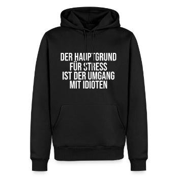 Der Hauptgrund Für Stress - Lustiger Spruch - Männer Premium Bio Hoodie - Schwarz - Vorne - Nico (187cm)