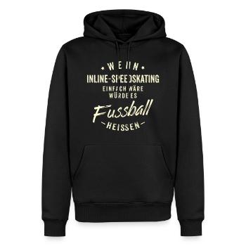 Wenn Inline Speedskating einfach wäre würde es - Männer Premium Bio Hoodie - Schwarz - Vorne - Nico (187cm)