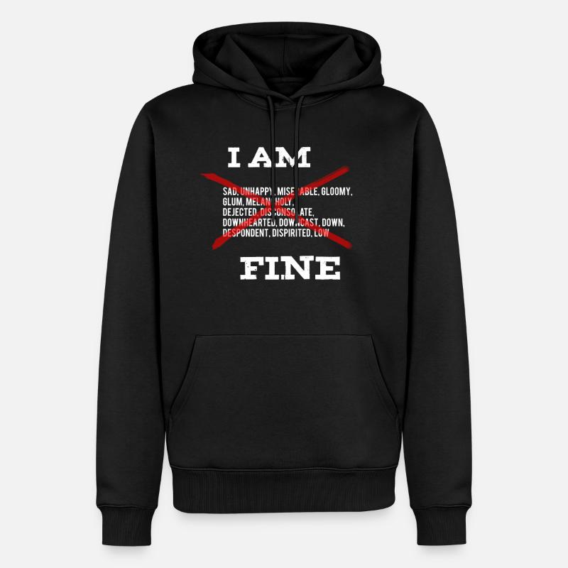 I am Fine Depressionen lächeln aufsetzen - Männer Premium Bio Hoodie - Schwarz