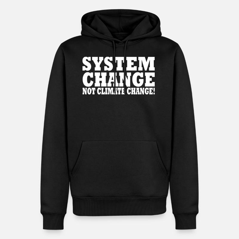 system change not climate change - Sweat à capuche Premium bio Homme - noir