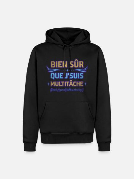 Bien sûr que je suis multitâche humour ménage - Sweat à capuche Premium bio Homme - noir