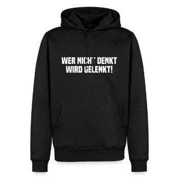 Wer Nicht Denkt Wird Gelenkt! Politik Spruch - Männer Premium Bio Hoodie - Schwarz - Vorne - Nico (187cm)