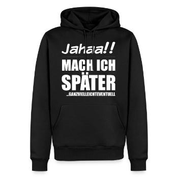 Jahaa Mach ich später | Frecher Spruch Mädchen - Männer Premium Bio Hoodie - Schwarz - Vorne - Nico (187cm)