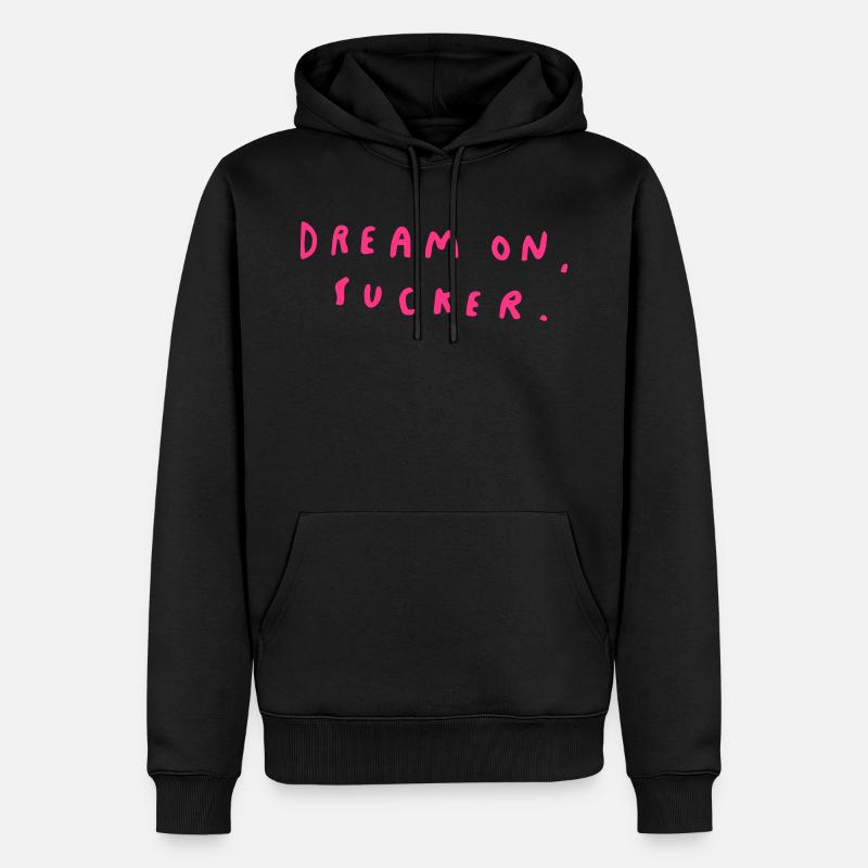 Dream On, Sucker. - Sweat à capuche Premium bio Homme - noir