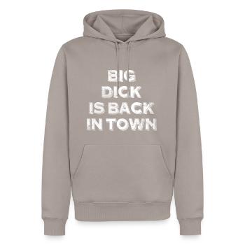 Big Dick Is Back In Town Gift Welcome Shirt - Men’s Premium Organic Hoodie - taupe - Front - Nico (187cm)