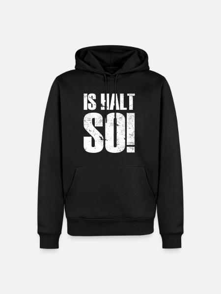 IS HALT SO! - Männer Premium Bio Hoodie - Schwarz