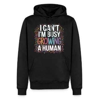 I Can't I'm Busy Growing A Human 10 - Männer Premium Bio Hoodie - Schwarz - Vorne - Nico (187cm)