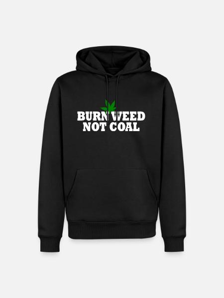 Burn weed not coal - Men’s Premium Organic Hoodie - black