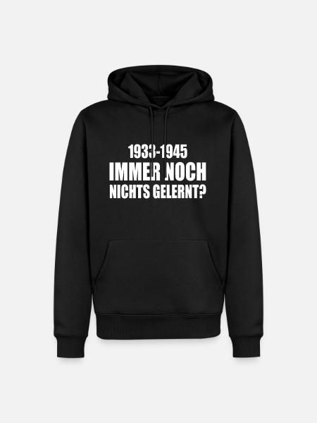 1933 - 1945 still nothing learned - Men’s Premium Organic Hoodie - black