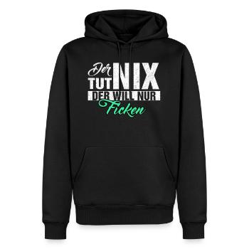 DER TUT NIX DER WILL NUR FICKEN LUSTIGES VERSAUTES - Männer Premium Bio Hoodie - Schwarz - Vorne - Nico (187cm)