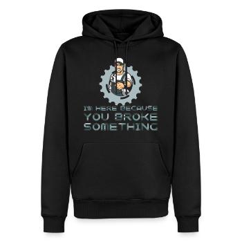 I'm Here Because You Broke Something - Reparatur - Männer Premium Bio Hoodie - Schwarz - Vorne - Nico (187cm)