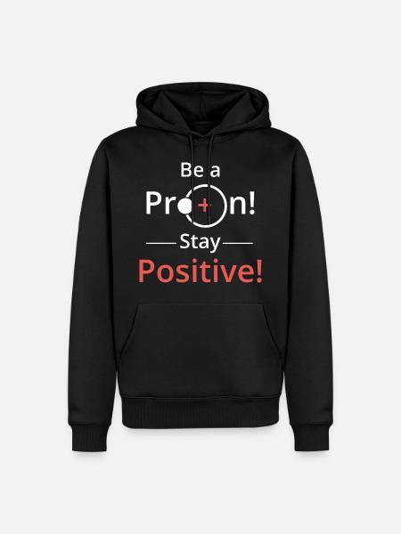 Sei positiv wie ein Proton - Männer Premium Bio Hoodie - Schwarz