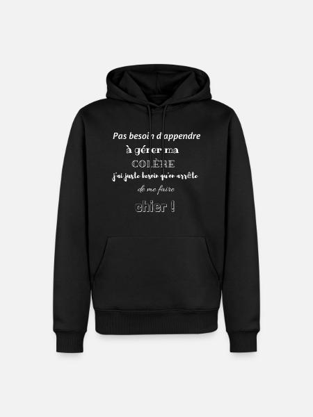 Pas besoin d apprendre a gerer ma colere - Sweat à capuche Premium bio Homme - noir