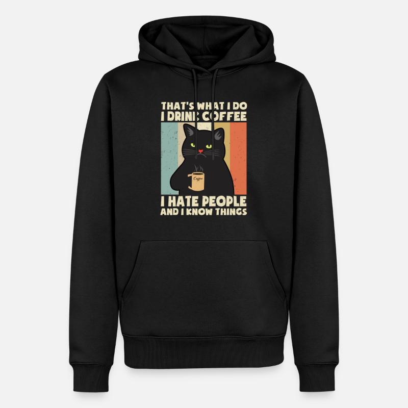 Drink Coffee I Hate People I Know Things Katze Cat - Männer Premium Bio Hoodie - Schwarz