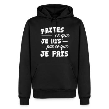 Faites ce que je dis pas ce que je fais cadeau - Sweat à capuche Premium bio Homme - noir - Devant - Nico (187cm)