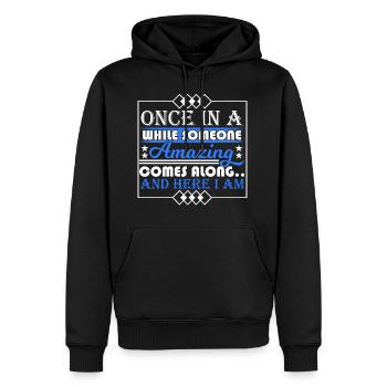 Once In A While Someone Amazing Comes Along And - Männer Premium Bio Hoodie - Schwarz - Vorne - Nico (187cm)