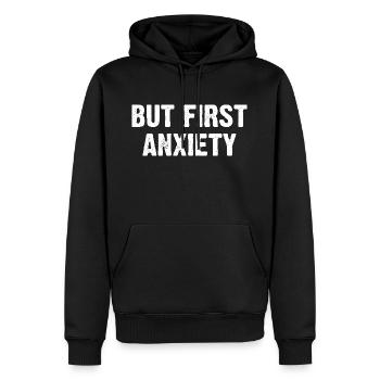 But First Anxiety - Männer Premium Bio Hoodie - Schwarz - Vorne - Nico (187cm)