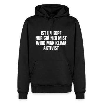 Ist Im Kopf Nur Grüner Mist Wird Man Klimaaktivist - Männer Premium Bio Hoodie - Schwarz - Vorne - Nico (187cm)
