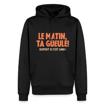 Le Matin Ta Gueule Surtout Si C'est Lundi Humour - Sweat à capuche Premium bio Homme - noir - Devant - Nico (187cm)