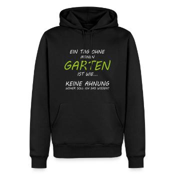 Ein Tag ohne Garten woher soll ich das wissen Spru - Männer Premium Bio Hoodie - Schwarz - Vorne - Nico (187cm)
