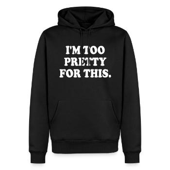 IM TOO PRETTY FOR THIS - Männer Premium Bio Hoodie - Schwarz - Vorne - Nico (187cm)