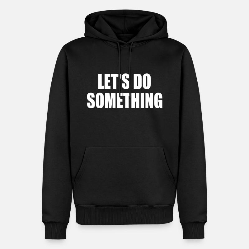 lets do something - Sweat à capuche Premium bio Homme - noir
