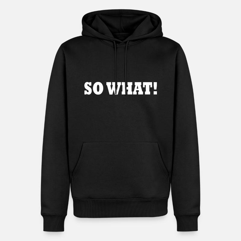 So what - Männer Premium Bio Hoodie - Schwarz